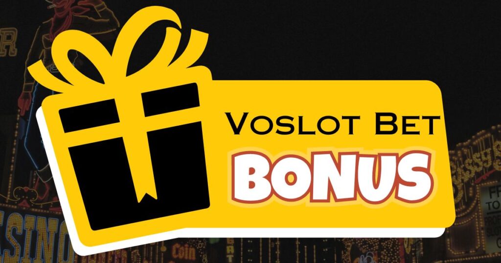Voslot Bet Bonuses