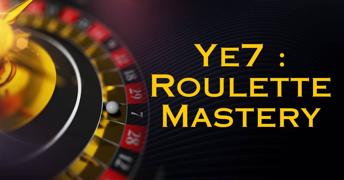 Ye7 Roulette Mastery